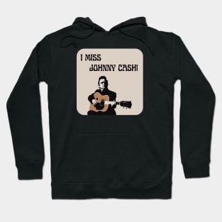 I Miss Johnny Cash Hoodie